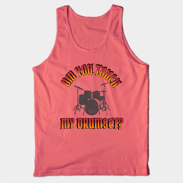 Did you touch my drumset Tank Top by Polynesian Vibes